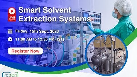Smart Solvent Recovery Extraction #webinar  by Instron Technologies