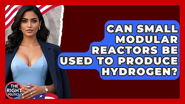 Can Small Modular Reactors Be Used To Produce Hydrogen? - The Right Politics