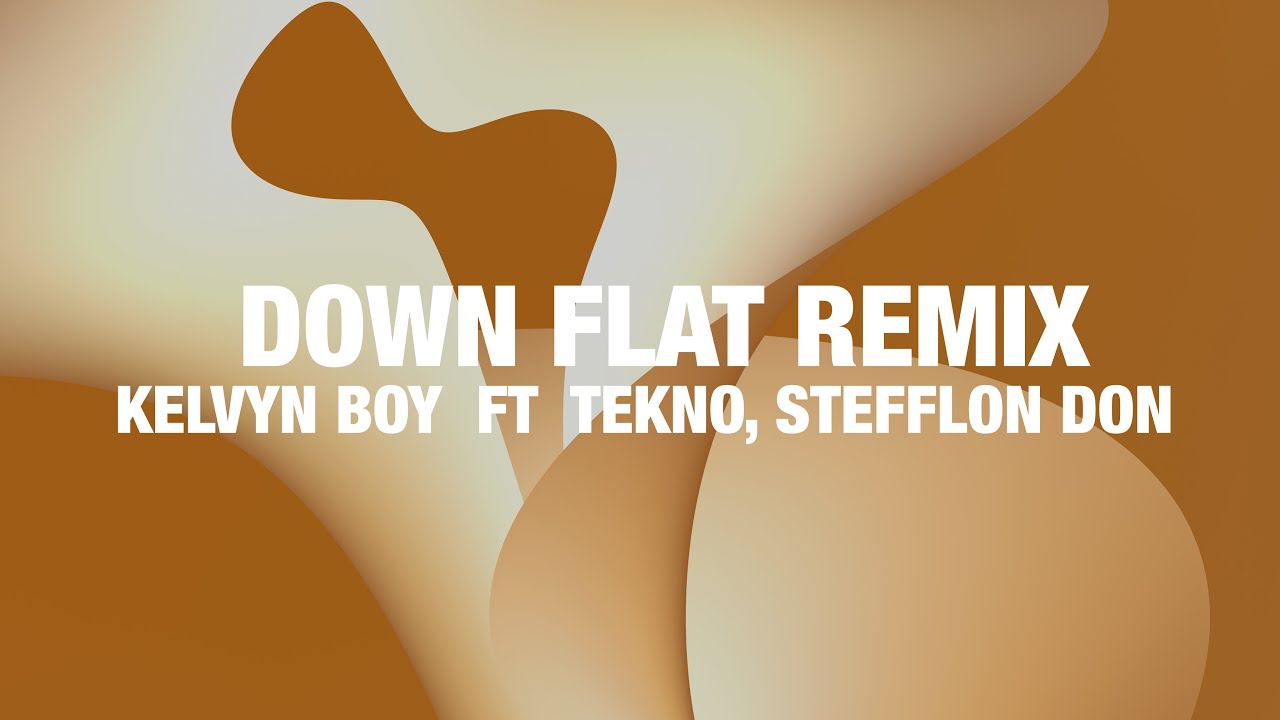 Kelvyn Boy Down Flat Remix (Lyrics) feat. Tekno, Stefflon Don YouTube