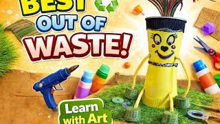 Best Out Of Waste | Learn with Art