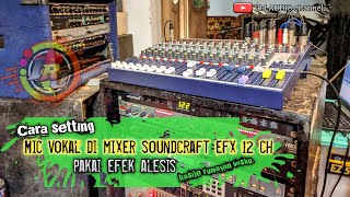Tutorial Cara setting dan pemasangan efek vokal alesis di mixer soundcraft efx 12