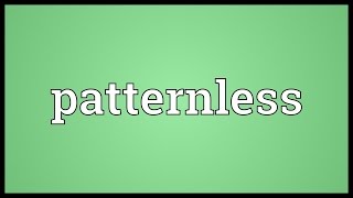 Patternless Meaning