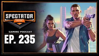 Is GTA 6 Already GOTY? Broken Games & PlayStation 5 Emulation | Spectator Mode Podcast Ep. 235