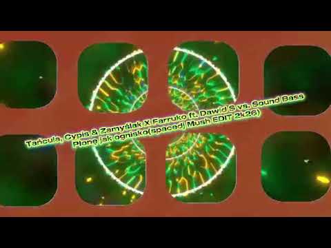 Tańcula,Cypis\u0026ZamyślakXFarrukoFt.Dawid S vs. Sound Bass - Płonę jak ognisko(spacedj Mush EDIT 2k26)