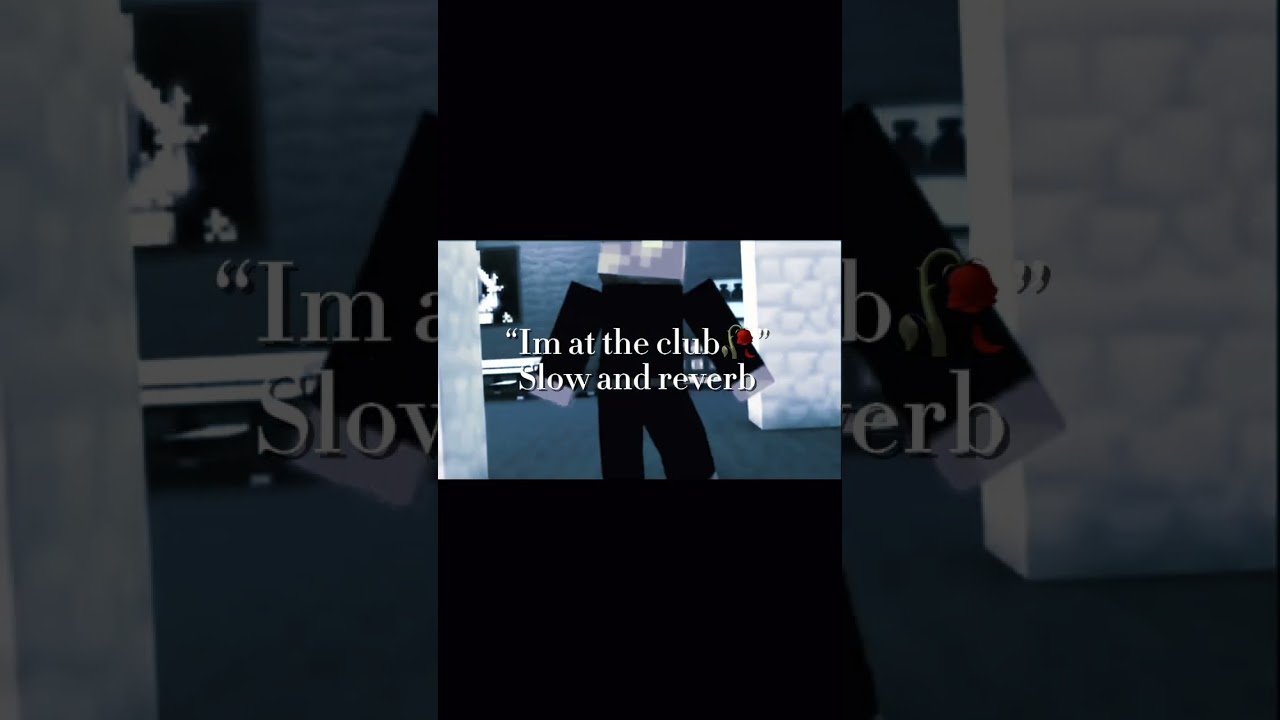 “Im at the club 🥀” Slow a reverb, Minecraft preston throwing cheeks 
