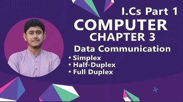 Simplex Half-Duplex and Full-Duplex Transmission | I.Cs Chapter 3 Data Communications