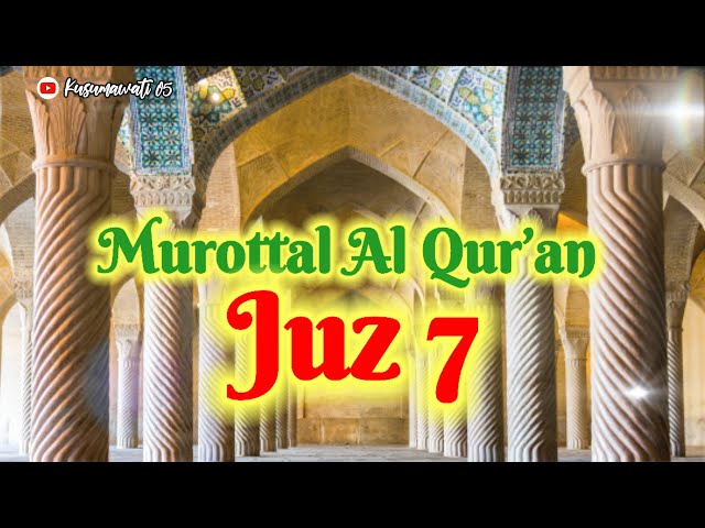 Juz 7 - Murottal Al Qur'an || Kusumawati 05 class=