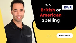 American Spelling Versus British Spelling- A Comprehensive Video