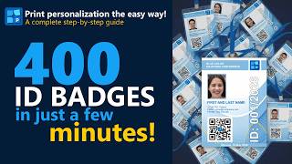 400 ID Badges in Just Minutes – A Complete Step-by-Step Guide
