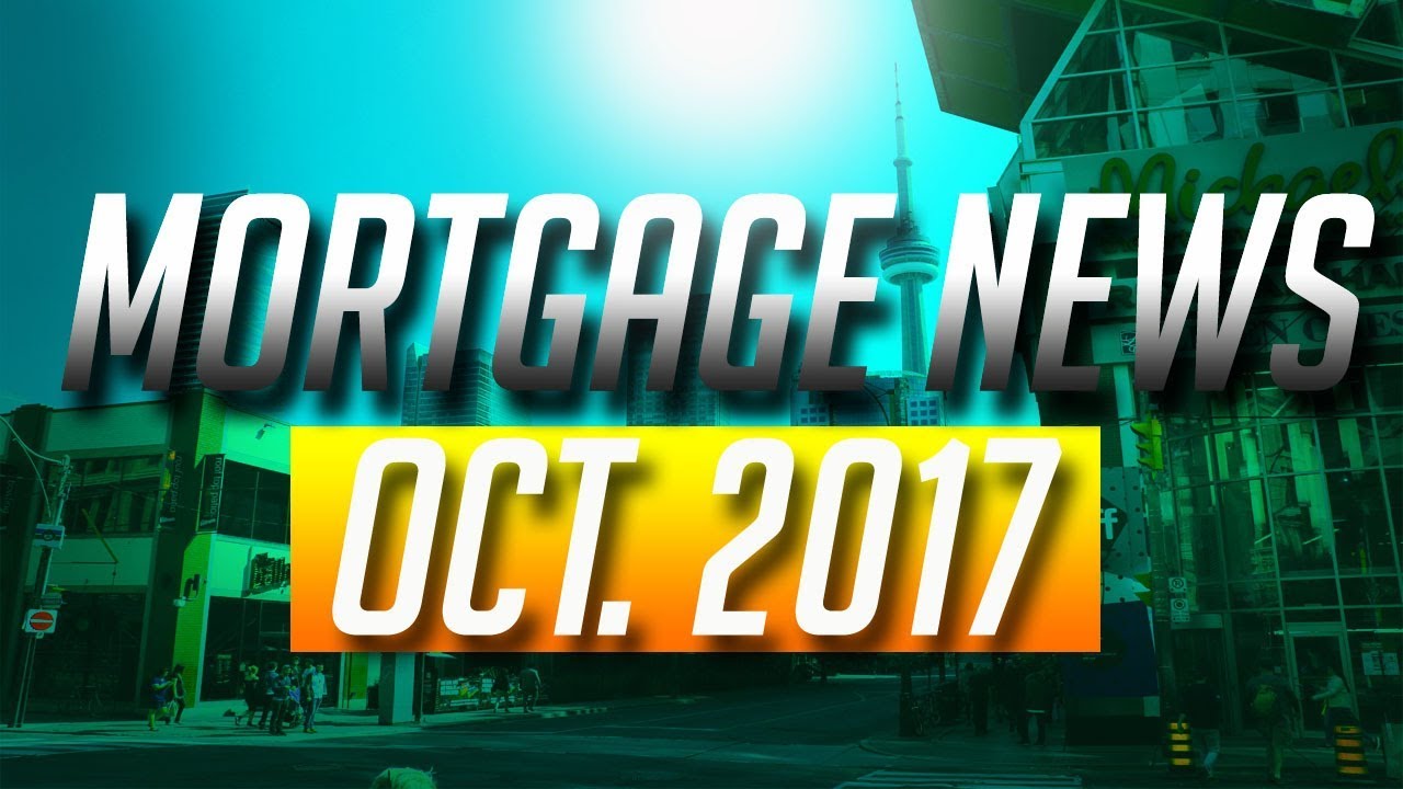 Toronto Real Estate Market Update Mortgages October 2017