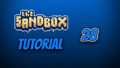 The Sandbox - Tutorial [Part 28.]
