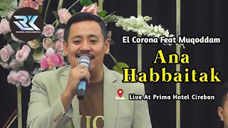 Ana Habbaitak - El Corona Live At Prima Hotel Cirebon