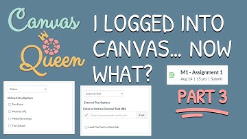 Creating Assignments - I Logged Into Canvas ... Now What? PART 3