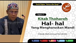 [ MATAN ABU SYUJA' #9 ] HAL- HAL YANG MENGHARUSKAN MANDI II Ustadz Muhammad Hamdi MS