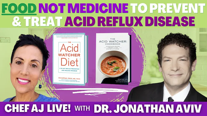 Food Not Medicine To Prevent & Treat Acid Reflux Disease | Chef AJ LIVE! with Dr. Jonathan Aviv - DayDayNews