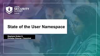 State of the User Namespace - Stephane Graber & Christian Brauner, Canonical