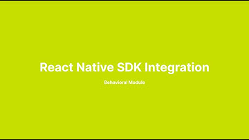 React Native SDK - Behavioural Module Integration Tutorial