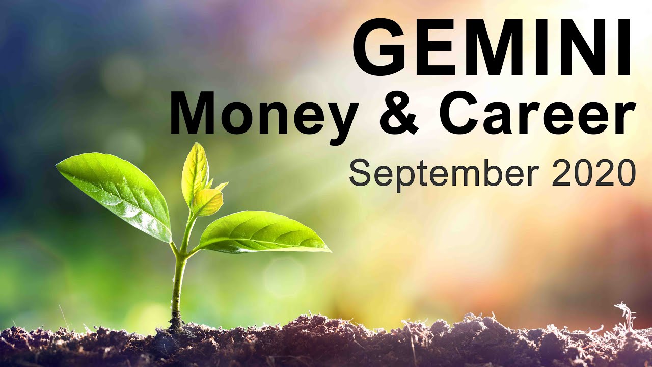 GEMINI MONEY & CAREER SEPTEMBER 2020 "YOU'LL GET THE RECOGNITION YOU