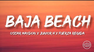 Baja Beach - Oscar Maydon & Junior H, Fuerza Regida (Letra/English Lyrics)