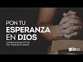 Pon tu esperanza en Dios | Lamentaciones 3: 21-23 | Eduardo Pimentel