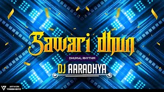 SAWARI DHUN - DHUMAL RHYTHM - DJ ARADHYA 2K22 UT MIX TRACK 💛🍁✨