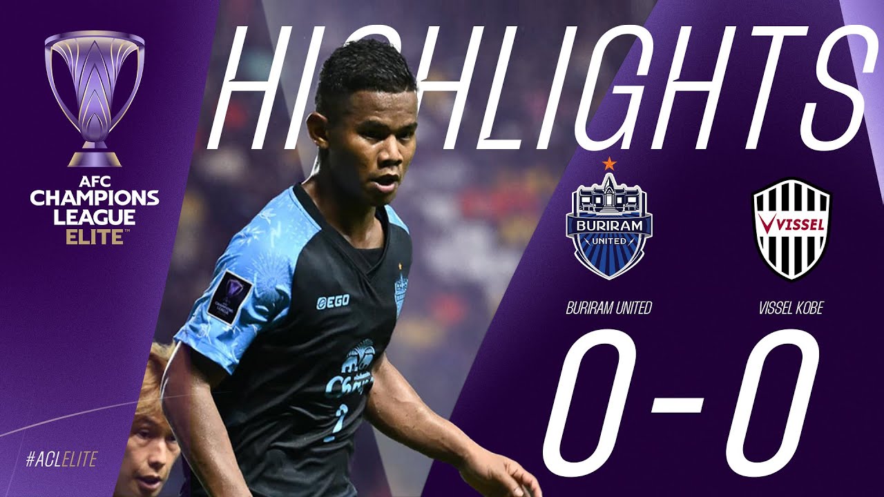 HIGHLIGHTS  : Buriram United (THA) 0-0 Vissel Kobe (JPN) | AFC Champions League ELITE | 17.09.24