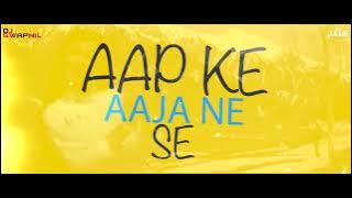 AAP KE AA JANE SE -( 2K18 REMIX ) - DJ SWAPNIL & DJ JULIUS