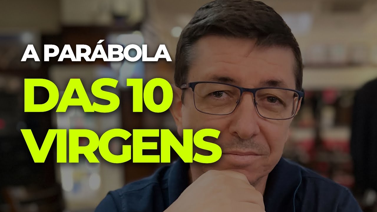 Tudo o que você precisa saber sobre a parábola das 10 virgens | 