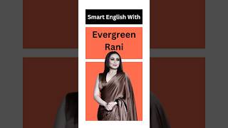 She Is Indeed Quintessential Learn Smart English With Rani Mukherji