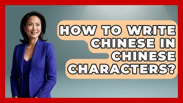 How To Write Chinese In Chinese Characters? - China Cultural Expedition