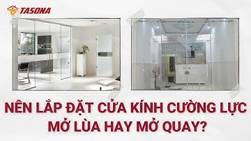Nên Lắp Đặt Cửa Kính Cường Lực Mở Lùa Hay Mở Quay? | 0968720135