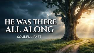 He Was There All Along | Powerful Old School Black Gospel Testimony | Soulful Past