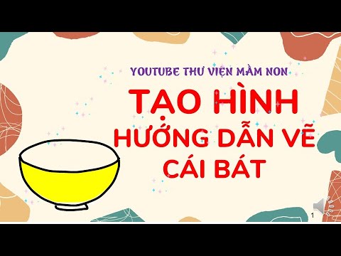 Hướng dẫn trẻ vẽ cái bát