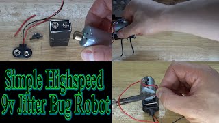 Very Simple High speed 9v Jitter Bug Robot