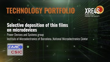 XRE4S technology portfolio: Selective deposition of thin films on microdevices (IMB-CNM-CSIC)