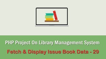 PHP Project On Library Management System - Fetch & Display Issue Book Data - 29
