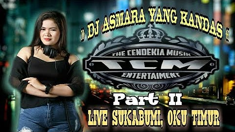 » DJ ASMARA YANG KANDAS « THEN CENDIKIA ENTERTAIMENT live PART II SUKABUMI, OKUT