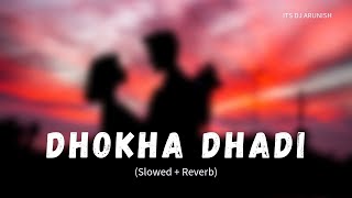 Download Lagu Dhokha Dhadi [Slowed+Reverb] - Its Dj Arunish - The Lofi Music MP3