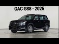 Everything You Need To Know About The GAC GS8 2025 