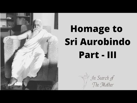 Homage to Sri Aurobindo - Part III