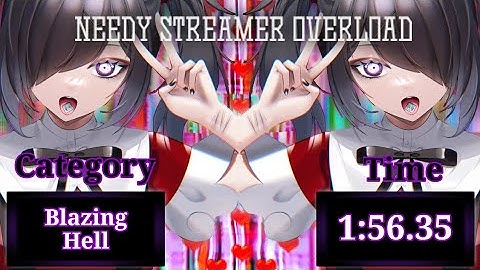 Needy Streamer Overload | Blazing Hell Speedrun WR [1:56.35]