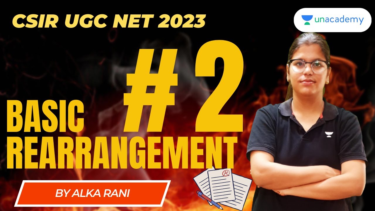 Basic Rearrangement Part 2 | CSIR NET 2023| Alka Rani | Unacademy - YouTube