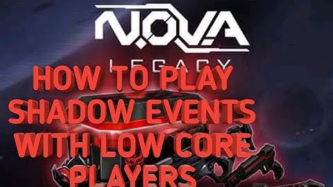 How to play shadow events with low grade players (trick) Nova legacy update 10