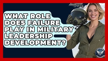 What Role Does Failure Play in Military Leadership Development? | Air Guard Commanders