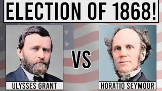The American Election of 1868! (Grant vs Seymour)