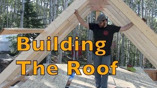 Alaska Log Cabin Project.............Building the roof!