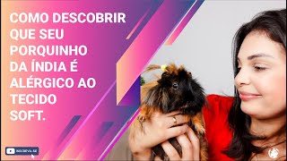 Como saber se seu Porquinho da Índia é alérgico ao tecido Soft. screenshot 4