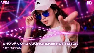 CHỮ VẤN CHỮ VƯƠNG REMIX | ĐÔI TA TỪNG LÀ UYÊN ƯƠNG REMIX | NONSOP REMIX HOT TREND TIKTOK 2026 💘