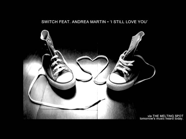 Switch feat. Andrea Martin - I Still Love You