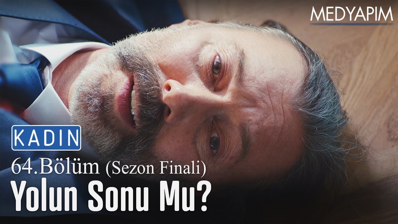 Yolun sonu mu? - Kadın 64. Bölüm (Sezon Finali)